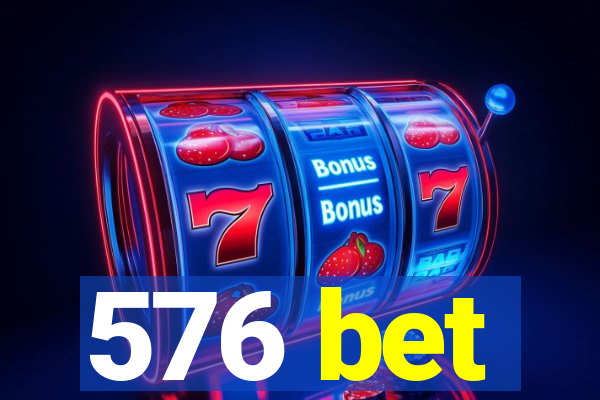 576 bet